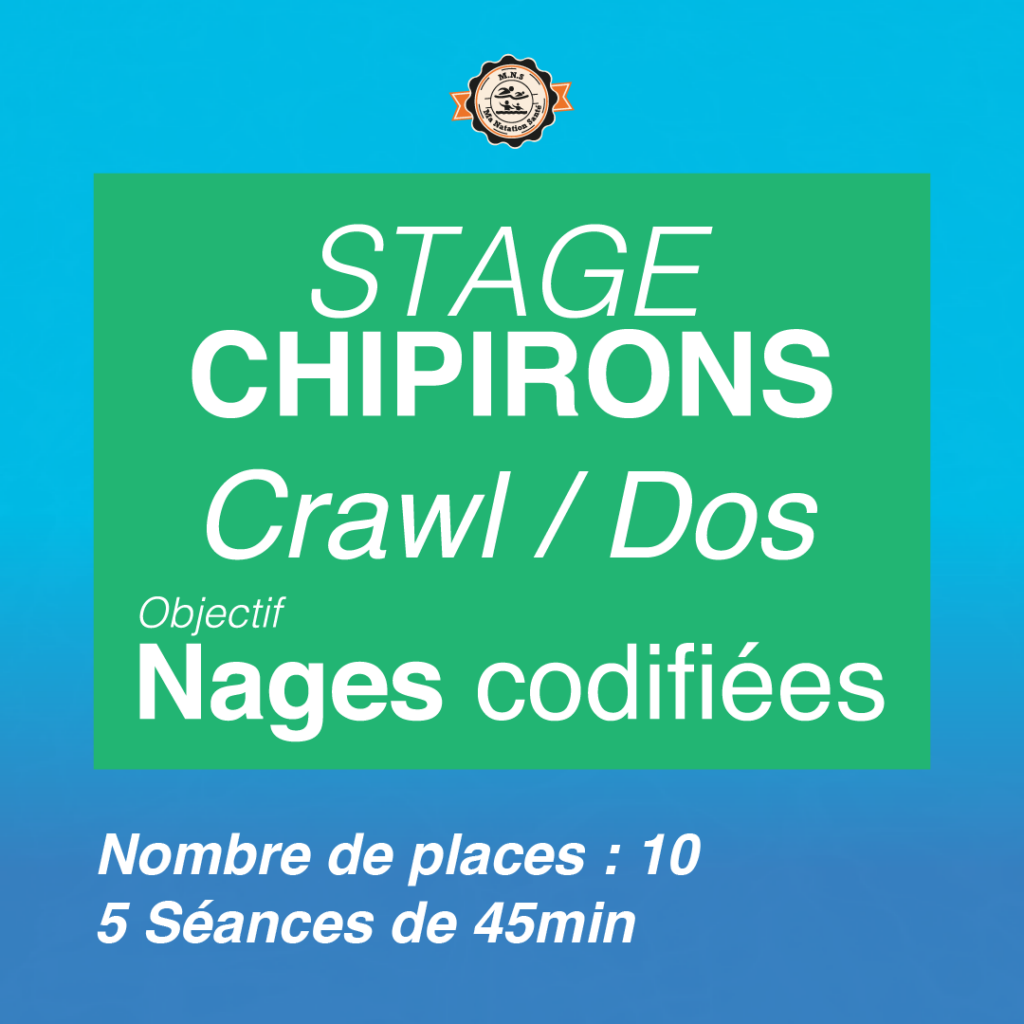 Stage Chipirons Niveau 5
Objectif : Nages codifiées - Crawl / Dos